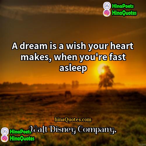 Walt Disney Company Quotes | A dream is a wish your heart